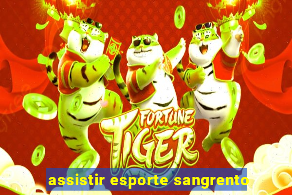 assistir esporte sangrento